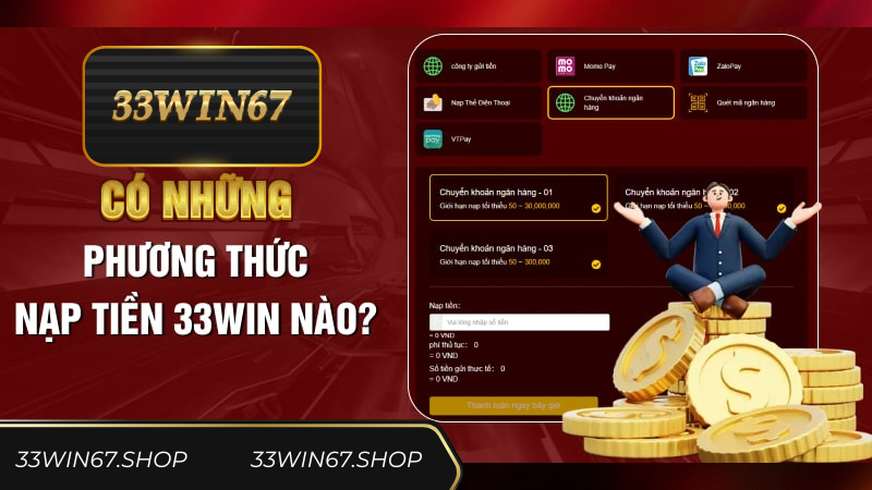 các phương thức nạp tiền trên 33win67